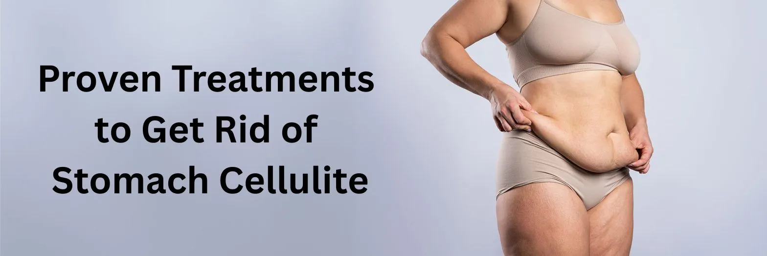Proven Treatments to Get Rid of Stomach Cellulite